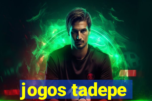 jogos tadepe